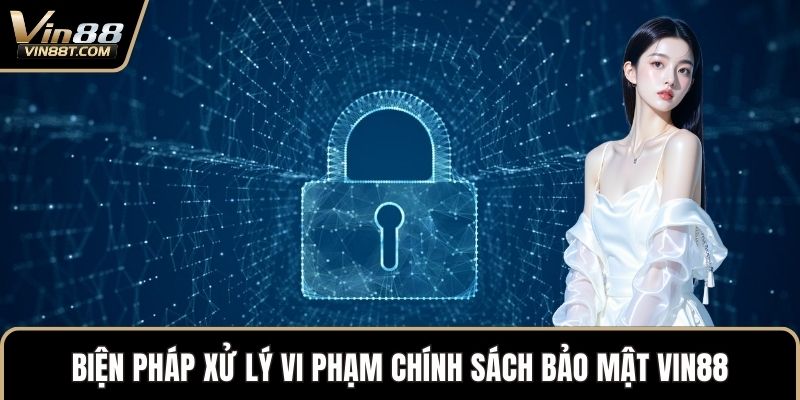 Chính Sách Bảo Mật VIN88 - Cập Nhật Điều Khoản Năm 2026