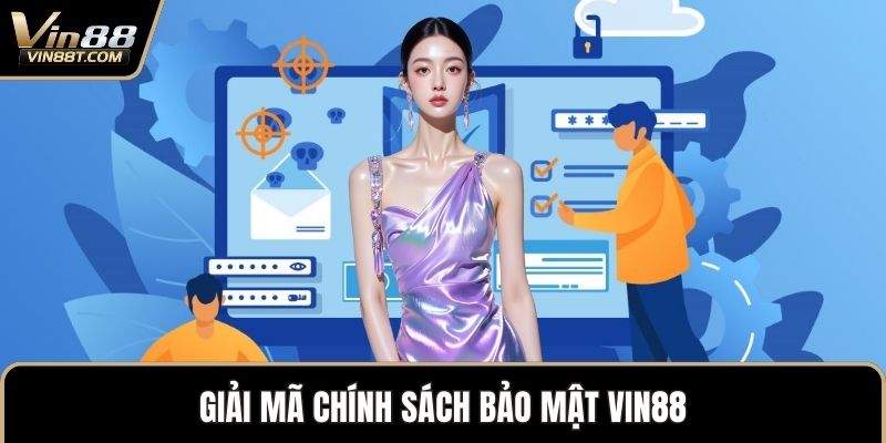 Chính Sách Bảo Mật VIN88 - Cập Nhật Điều Khoản Năm 2026
