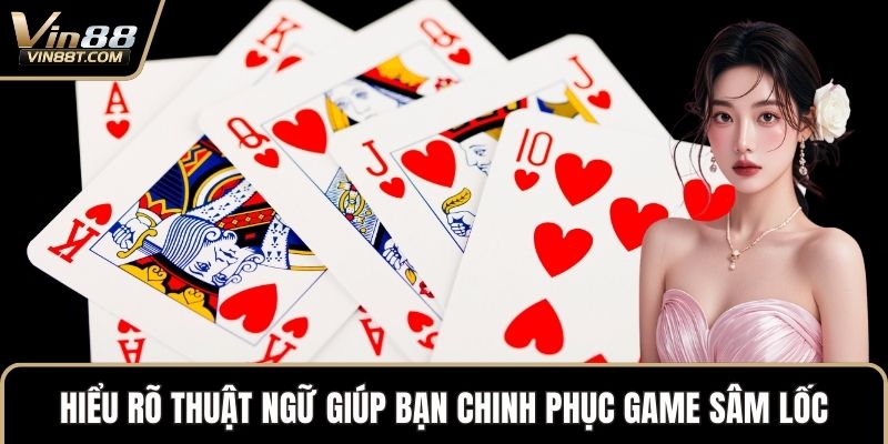 Sâm Lốc – Luật Chơi Và Bí Quyết Thắng Lớn Cho Người Mới