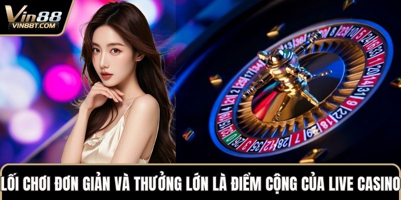 Live Casino VIN88: Cá Cược Thỏa Đam Mê, Rinh Lời Liền Tay
