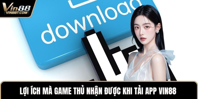 Tải App VIN88: Thỏa Sức Chơi Game Săn Thưởng Trên Dế Yêu Tải App VIN88: Thỏa Sức Chơi Game Săn Thưởng Trên Dế Yêu