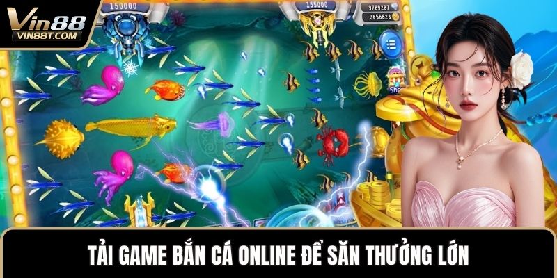Tải Game Bắn Cá – Khám Phá Đại Dương Trên Điện Thoại