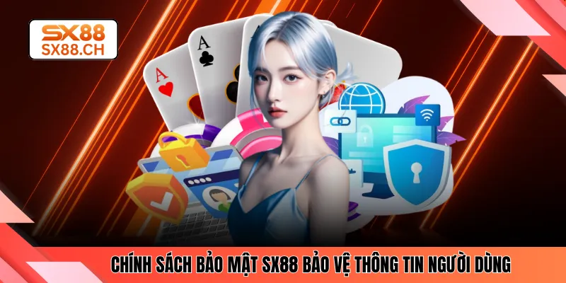 Chính Sách Bảo Mật SX88 - Giúp Bạn An Toàn Khi Giải Trí