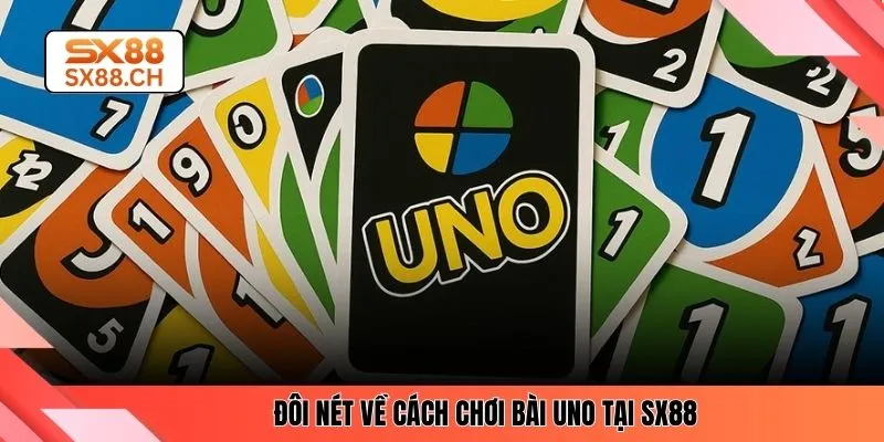 Cách Chơi Bài Uno – Hướng Dẫn Chi Tiết Cho Người Mới