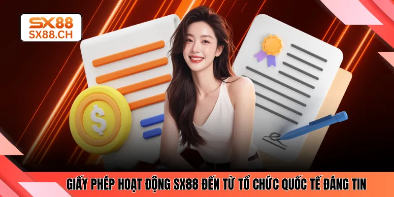Giấy Phép Hoạt Động SX88 - Thể Hiện Tính Minh Bạch Và Uy Tín