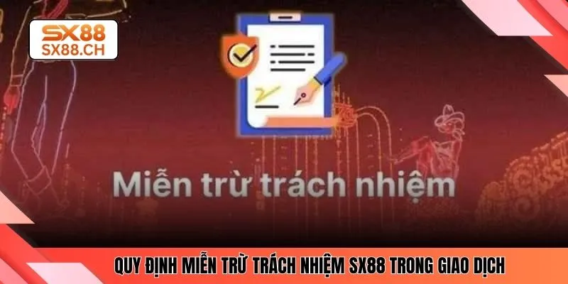 Miễn Trừ Trách Nhiệm SX88 – Quy Định Minh Bạch Hội Viên