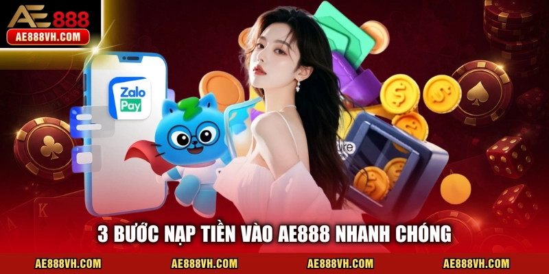 Hướng Dẫn Nạp Tiền AE888 Nhanh Nhất - Nhận Sau 3 Phút