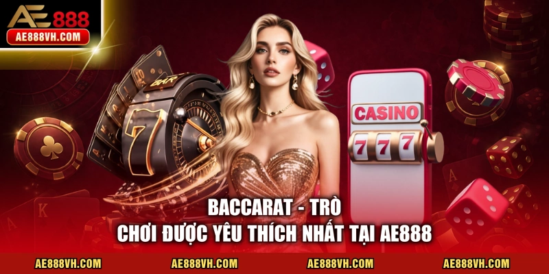 Casino AE888 Đỉnh Cao Sòng Bạc Với 3 Ưu Thế Vượt Trội