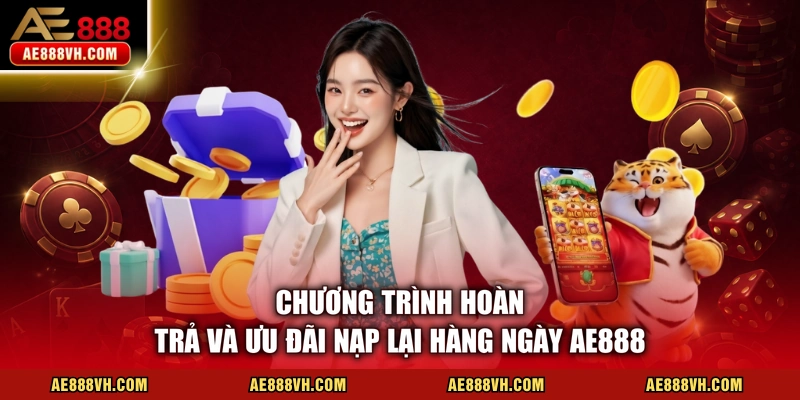 Khuyến Mãi AE888 - Tổng Hợp Chương Trình Ưu Đãi Cực Khủng