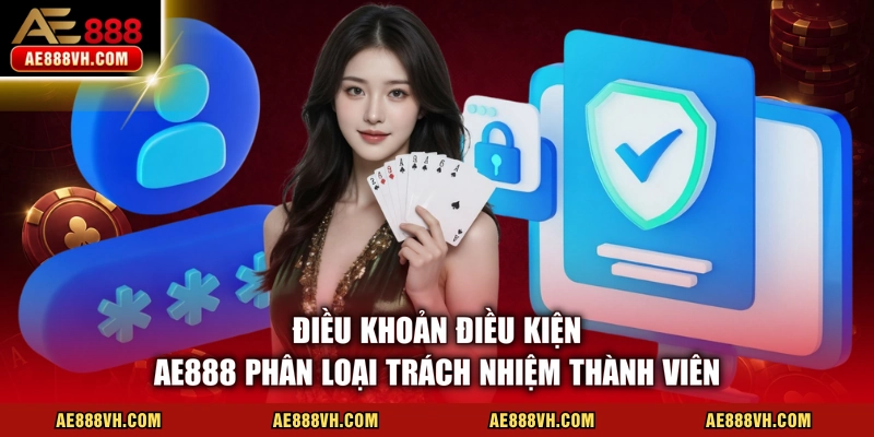 Điều Khoản Điều Kiện AE888 Qua 7 Chuẩn Bảo Vệ Hội Viên