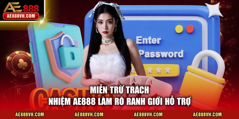 Miễn Trừ Trách Nhiệm AE888 Qua 5 Phạm Vi Minh Bạch Nhất