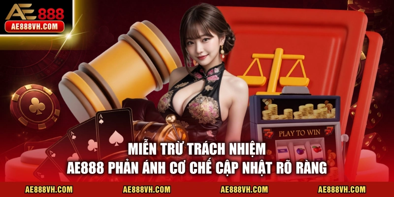 Miễn Trừ Trách Nhiệm AE888 Qua 5 Phạm Vi Minh Bạch Nhất