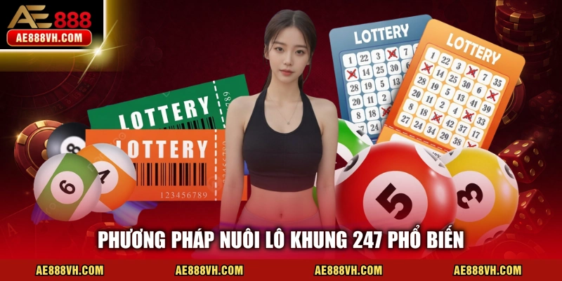 Nuôi Lô Khung 247 - Phương Pháp Bắt Số Hiệu Quả Và An Toàn