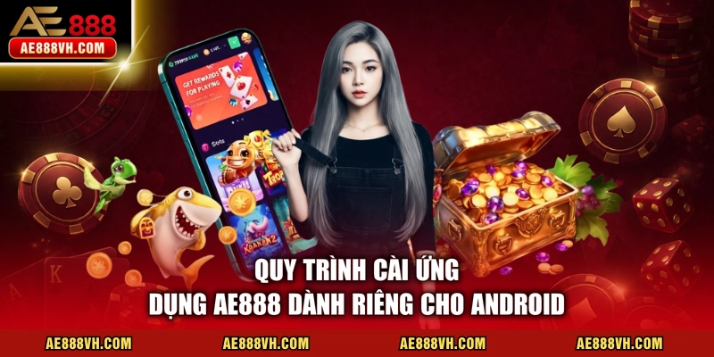 Tải App AE888 - Quy Trình Cài Đặt An Toàn Mới Nhất 2026