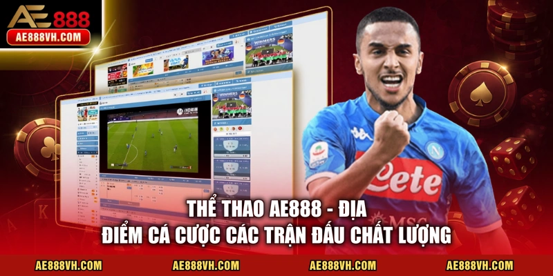 Thể Thao AE888 Sở Hữu 9 Sảnh Cá Độ Kịch Tính Đỉnh Cao