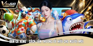 Bắn Cá VIN88 – Săn Thưởng Cực Đã, Giải Trí Mỗi Ngày