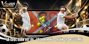 Thể Thao VIN88 – Những Bộ Môn Và Cược Hấp Dẫn Hàng Đầu