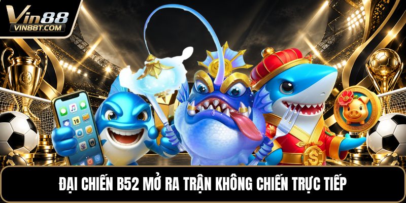 Đại Chiến B52 - Không Chiến Rực Lửa Trên Bầu Trời Xanh Đại Chiến B52 - Không Chiến Rực Lửa Trên Bầu Trời Xanh