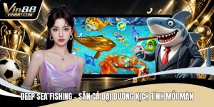 Bắn Cá VIN88 – Săn Thưởng Cực Đã, Giải Trí Mỗi Ngày