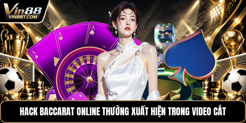 Hack Baccarat Online - Sự Thật Sau Những Lời Quảng Cáo