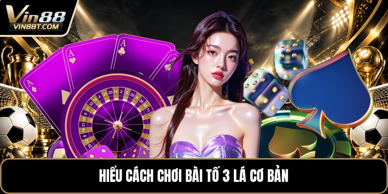 Cách Chơi Bài Tố 3 Lá - Hướng Dẫn Cược Cho Người Mới