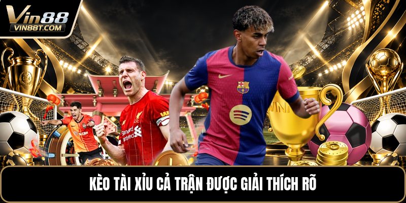 Kèo Tài Xỉu Cả Trận - Cách Đọc Kèo Và Tính Tiền Chuẩn