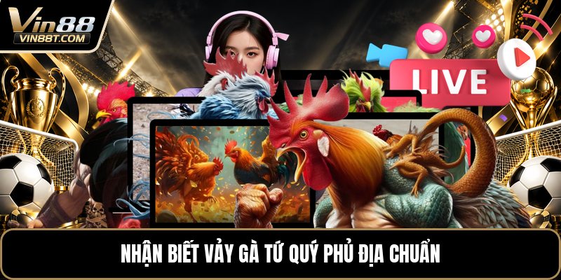 Vảy Gà Tứ Quý Phủ Địa - Cách Nhận Biết Dấu Vảy Chuẩn